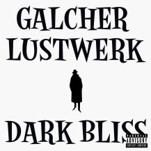 99. Galcher Lustwerk - Dark Bliss