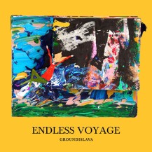 94. Groundislava - Endless Voyage